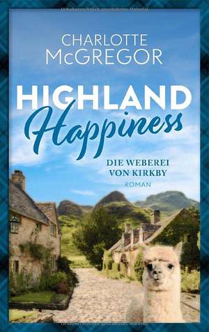 Highland Happiness - Die Weberei von Kirkby de Charlotte McGregor