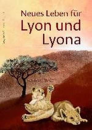 Neues Leben für Lyon und Lyona de Karina Pfolz