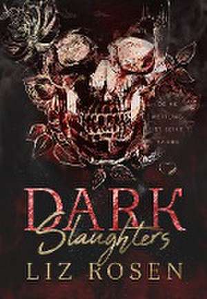 Dark Slaughters de Liz Rosen