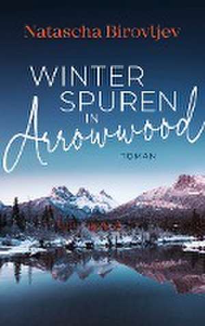 Winterspuren in Arrowwood de Natascha Birovljev