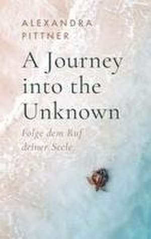 A Journey into the Unknown de Alexandra Pittner