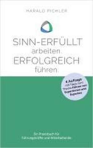 Sinn-erfüllt arbeiten. Erfolgreich führen. de Harald Pichler