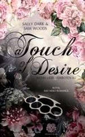 A Touch of Desire - Wenn Liebe verboten ist (Band 1) de Sally Dark