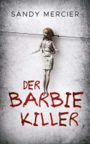 Der Barbie-Killer de Sandy Mercier