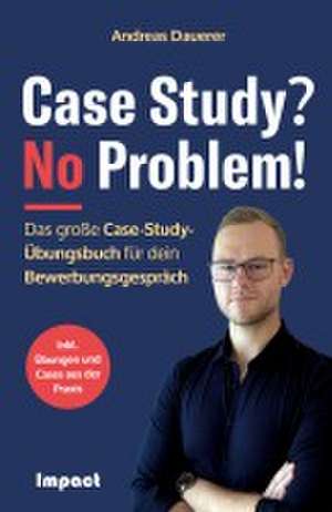 Case Study? No Problem! de Andreas Dauerer
