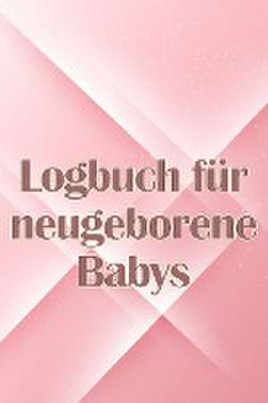 Wagenknecht, C: Logbuch für neugeborene Babys