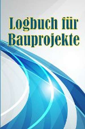 Logbuch für Bauprojekte de Loreen Lichtenberger