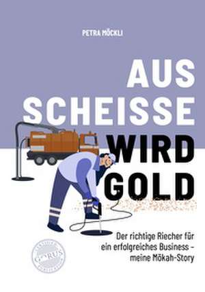 Aus Scheisse wird Gold de Petra Möckli