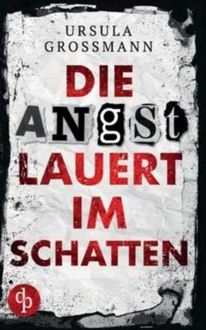 Die Angst lauert im Schatten de Ursula Großmann