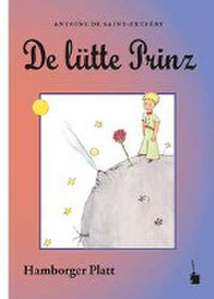 Der kleine Prinz. De lütte Prinz de Antoine de Saint Exupéry