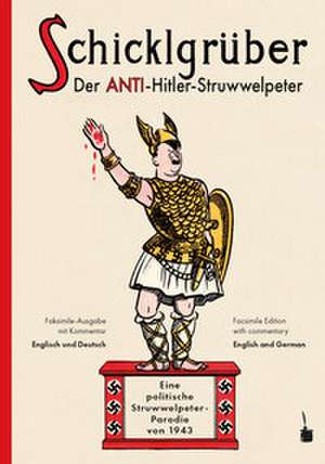 Schicklgrüber. Der Anti-Hitler Struwwelpeter de Robert Colling-Pyper