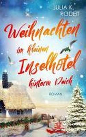 Weihnachten im kleinen Inselhotel hinterm Deich de Julia K. Rodeit