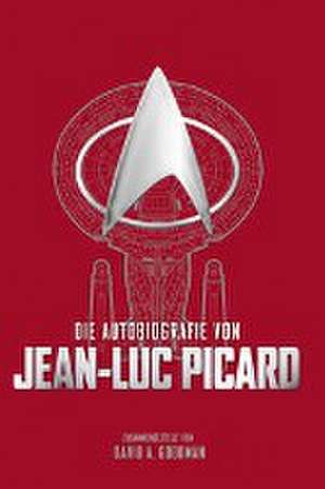 Die Autobiografie von Jean-Luc Picard de David A. Goodman