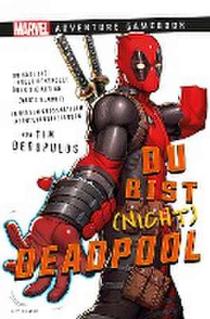 Marvel | Adventure Game Book: Du bist (nicht) Deadpool de Tim Dedopulos