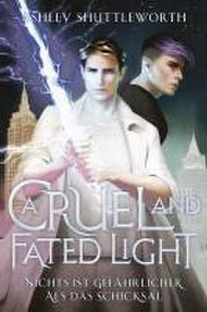 A Cruel and Fated Light - Nichts ist gefährlicher als das Schicksal (Hollow Star Saga 2) (Erstauflage mit Farbschnitt) de Ashley Shuttleworth