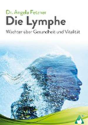 Die Lymphe de Angela Fetzner