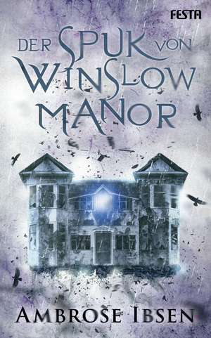 Der Spuk von Winslow Manor de Ambrose Ibsen