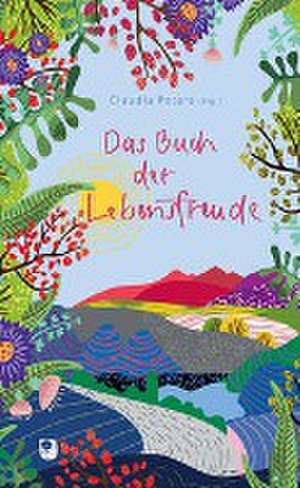 Das Buch der Lebensfreude de Claudia Peters