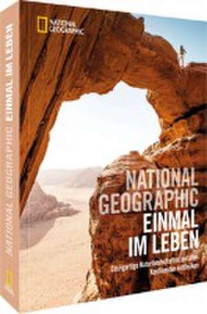 NATIONAL GEOGRAPHIC Einmal im Leben de Regina M. Schneider