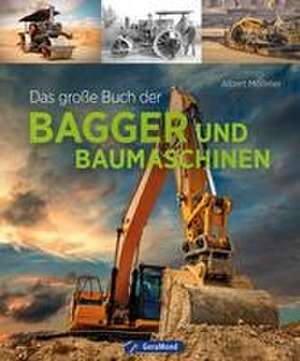 Das große Buch der Bagger und Baumaschinen de Albert Mößmer