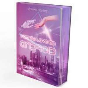 How To Love An Android de Melanie Schütz