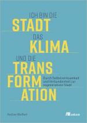 Ich bin die Stadt, das Klima und die Transformation de Andree Weißert