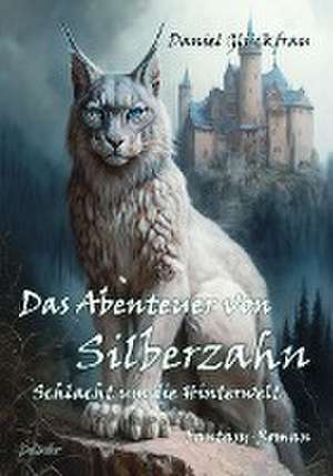 Das Abenteuer von Silberzahn - Schlacht um die Hinterwelt - Fantasy-Roman de Daniel Glückfrau