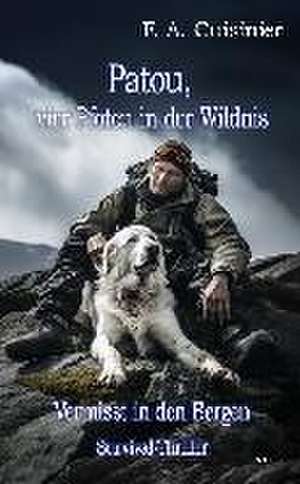 Patou, vier Pfoten in der Wildnis - Vermisst in den Bergen - Survival-Thriller de F. A. Cuisinier