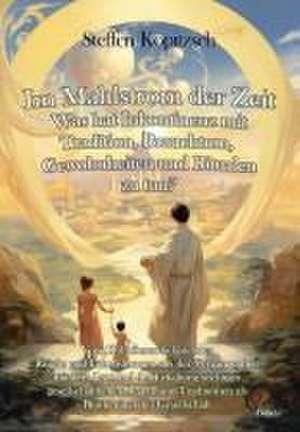 Im Mahlstrom der Zeit - Was hat Inkontinenz mit Tradition, Brauchtum, Gewohnheiten und Ritualen zu tun? de Steffen Kopitzsch