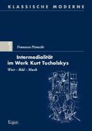 Intermedialität im Werk Kurt Tucholskys de Francesca Pistocchi