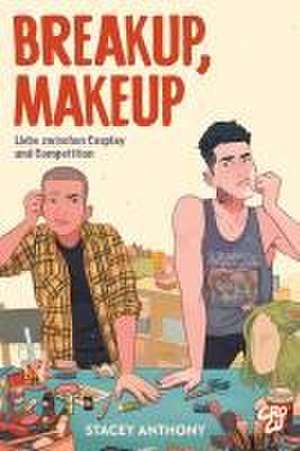 Breakup, Makeup - Liebe zwischen Cosplay und Competition de Stacey Anthony