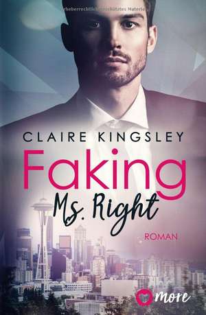 Faking Ms. Right de Claire Kingsley