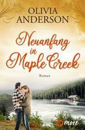 Neuanfang in Maple Creek de Olivia Anderson