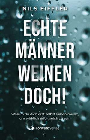 Echte Männer weinen doch de Nils Eiffler