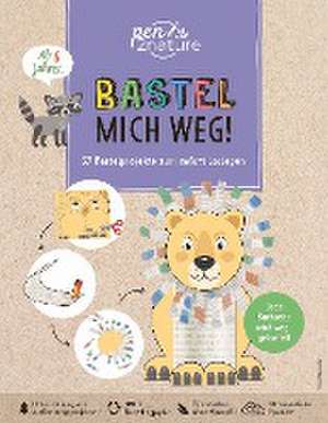 Bastel mich weg! Nachhaltiges Bastelbuch für Kinder ab 6 Jahren de Susanne Pypke