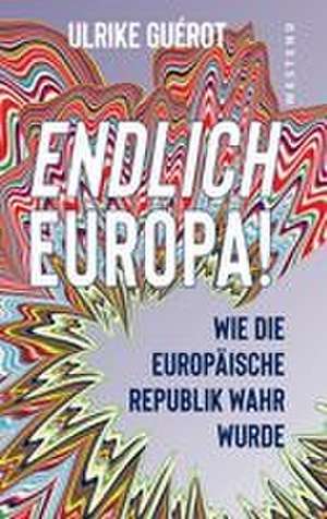 Endlich Europa! de Ulrike Guérot