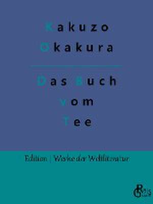 Das Buch vom Tee de Kakuzo Okakura