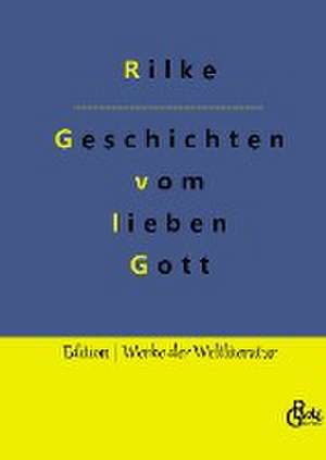 Geschichten vom lieben Gott de Rainer Maria Rilke