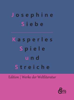 Kasperles Spiele und Streiche de Josephine Siebe