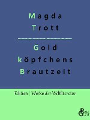 Goldköpfchens Brautzeit de Magda Trott