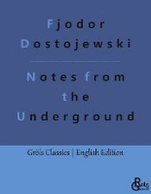 Notes from the Underground de Fjodor Dostojewski