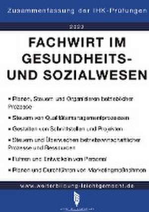 Fachwirt im Gesundheits- und Sozialwesen - Zusammenfassung der IHK-Prüfungen de Weiterbildung Leichtgemacht - Busch Pascal