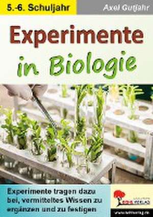 Experimente in Biologie de Axel Gutjahr