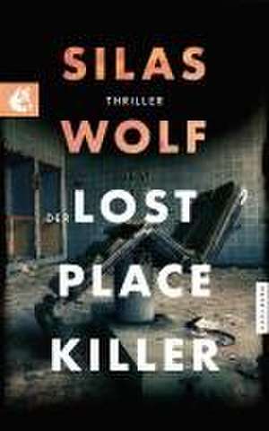 Der Lost Place Killer de Silas Wolf