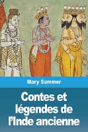 Contes et légendes de l'Inde ancienne de Mary Summer