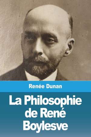 La Philosophie de René Boylesve de Renée Dunan