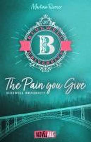 Bluewell University - The Pain You Give de Martina Riemer