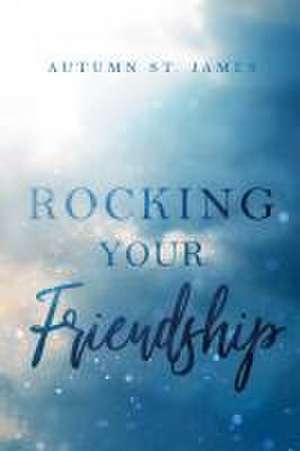 Rocking Your Friendship de Autumn St. James