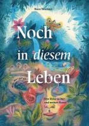 Noch in diesem Leben de Nora Teichert