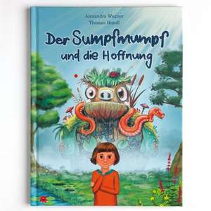 Der Sumpfmumpf und die Hoffnung de Alexandra Wagner